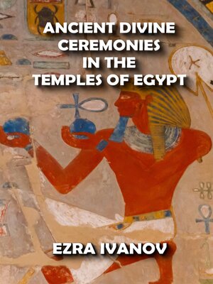 cover image of Ancient Divine Ceremonies in the Temples of Egypt